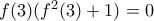 f(3)(f^{2}(3)+1)=0