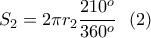 \displaystyle{S_2=2\pi r_2\frac{210^o}{360^o}\  \ (2)}