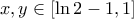 x,y\in \left [ \ln 2-1,1 \right ]