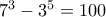 7^3-3^5=100