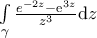 \underset{\gamma }{\mathop \int }\,\frac{{{e}^{-2z}}-{{\text{e}}^{3z}}}{{{z}^{3}}}\text{d}z