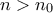 n > n_0