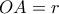 OA = r