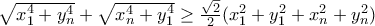 \sqrt{x_{1}^{4}+y_{n}^{4}}+\sqrt{x_{n}^{4}+y_{1}^{4}}\geq \frac{\sqrt{2}}{2}(x_{1}^{2}+y_{1}^{2}+x_{n}^{2}+y_{n}^{2})