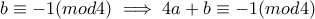 b\equiv-1(mod4)\implies 4a+b\equiv-1(mod4)