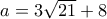 a=3\sqrt{21}+8