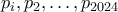 p_{i}, p_{2}, \ldots, p_{2024}