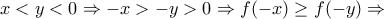 x<y<0\Rightarrow -x>-y>0 \Rightarrow f(-x)\geq f(-y) \Rightarrow
