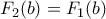 F_2 (b) = F_1 (b)