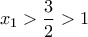 x_1>\dfrac{3}{2}>1