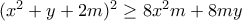 (x^2+y+2m)^2\geq 8x^2m+8my