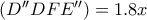 (D''DFE'')=1.8x (D''DFE'')=1.8x