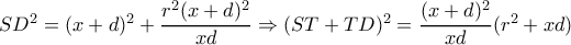 SD^2=(x+d) ^2+ \dfrac{r^2(x+d)^2}{xd } \Rightarrow (ST+TD)^2= \dfrac{(x+d)^2}{xd} (r^2+xd) SD^2=(x+d) ^2+ \dfrac{r^2(x+d)^2}{xd } \Rightarrow (ST+TD)^2= \dfrac{(x+d)^2}{xd} (r^2+xd)