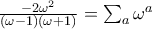 \frac{-2\omega^{2}}{(\omega-1)(\omega+1)}=\sum_{a}\omega^{a}