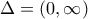 \Delta =(0,\infty )