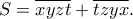 S = \overline{xyzt} + \overline{tzyx}.