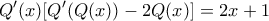 \displaystyle  Q'(x)[Q'(Q(x)) - 2Q(x)] = 2x+1
