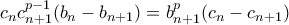 c_{n}c_{n+1}^{p-1}(b_{n}-b_{n+1})=b_{n+1}^{p} (c_{n}-c_{n+1}) c_{n}c_{n+1}^{p-1}(b_{n}-b_{n+1})=b_{n+1}^{p} (c_{n}-c_{n+1})