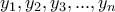 \displaystyle{y_1 , y_2 , y_3 , . . . , y_n} \displaystyle{y_1 , y_2 , y_3 , . . . , y_n}