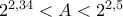 2^{2,34}<A<2^{2,5}