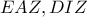EAZ,DIZ