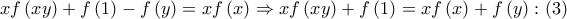 xf\left( {xy} \right) + f\left( 1 \right) - f\left( y \right) = xf\left( x \right) \Rightarrow xf\left( {xy} \right) + f\left( 1 \right) = xf\left( x \right) + f\left( y \right):\left( 3 \right)