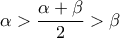 \displaystyle{\alpha>\dfrac{\alpha+\beta}{2}>\beta}