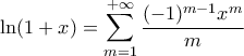 \displaystyle{\ln(1+x)=\sum_{m=1}^{+\infty}\frac{(-1)^{m-1}x^{m}}{m}}