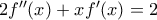 2f''(x)+xf'(x)=2