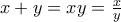 x+y=xy=\frac{x}{y}