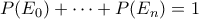 P(E_0) + \cdots + P(E_n) = 1