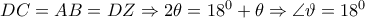 DC=AB=DZ\Rightarrow 2 \theta =18^0+ \theta \Rightarrow \angle \vartheta =18^0 DC=AB=DZ\Rightarrow 2 \theta =18^0+ \theta \Rightarrow \angle \vartheta =18^0