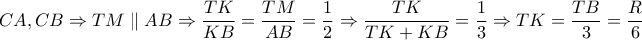 CA,CB\Rightarrow TM\parallel AB\Rightarrow \dfrac{TK}{KB}=\dfrac{TM}{AB}=\dfrac{1}{2}\Rightarrow \dfrac{TK}{TK+KB}=\dfrac{1}{3}\Rightarrow TK=\dfrac{TB}{3}=\dfrac{R}{6}