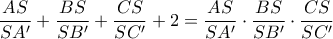 \dfrac{AS}{SA'}+\dfrac{BS}{SB'} +\dfrac{CS}{SC'} +2 =\dfrac{AS}{SA'} \cdot\dfrac{BS}{SB'} \cdot\dfrac{CS}{SC'} \dfrac{AS}{SA'}+\dfrac{BS}{SB'} +\dfrac{CS}{SC'} +2 =\dfrac{AS}{SA'} \cdot\dfrac{BS}{SB'} \cdot\dfrac{CS}{SC'}