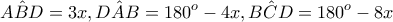 \displaystyle\hat{ABD}=3x,\hat{DAB}=180^{o}-4x,\hat{BCD}=180^{o}-8x