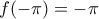 f(-\pi)=-\pi