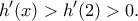 \displaystyle{h^{\prime}(x)>h^{\prime}(2)>0.}