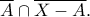 \overline {A} \cap \overline {X-A}. \overline {A} \cap \overline {X-A}.