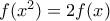 f({{x}^{2}})=2f(x)