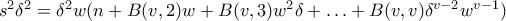 s^2\delta^2=\delta^2w(n+B(v,2)w+B(v,3)w^2\delta+\ldots+B(v,v)\delta^{v-2}w^{v-1})