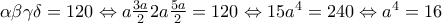 \alpha \beta \gamma \delta =120\Leftrightarrow a\frac{3a}{2}2a\frac{5a}{2}=120\Leftrightarrow 15a^{4}=240\Leftrightarrow a^{4}=16