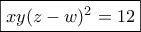 \boxed{xy(z-w)^2=12} \boxed{xy(z-w)^2=12}