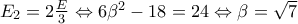 E_2= 2\frac{E}{3} \Leftrightarrow 6\beta  ^2-18   =24 \Leftrightarrow  \beta   =\sqrt{7}