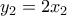 y_{2}=2x_{2}