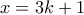 \displaystyle{x=3k+1}