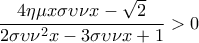 \displaystyle{\frac{4\eta\mu x\sigma\upsilon\nu x-\sqrt2}{2\sigma\upsilon\nu^2 x-3\sigma\upsilon\nu x+1}>0}