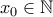 x_0\in \Bbb{N}
