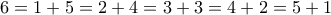\displaystyle{6 = 1 + 5 = 2 + 4 = 3 + 3 = 4 + 2 = 5 + 1}