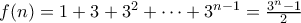 f(n) = 1 + 3 + 3^2 + \cdots + 3^{n-1} = \frac{3^n-1}{2}