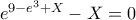 e^{9-e^3+X}-X= 0